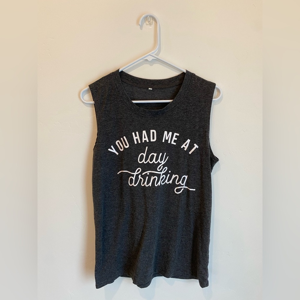 You Had Me At Day Drinking Tank